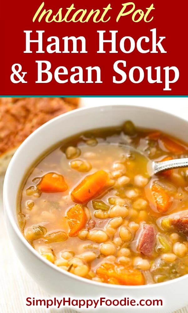 Instant Pot Ham Hock and Bean Soup with title and simply happy foodie.com logo