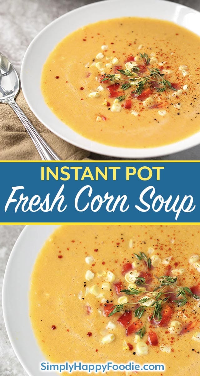 Instant Pot Fresh Corn Soup is a creamy vegetarian corn soup without the cream! This pressure cooker corn soup is super tasty! simplyhappyfoodie.com #instantpotrecipes #instantpotsoup #cornsoup #instantpotcornsoup