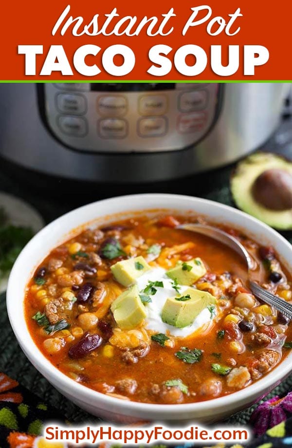 Instant Pot Taco Soup in a white bowl with title and simply happy foodie.com logo 