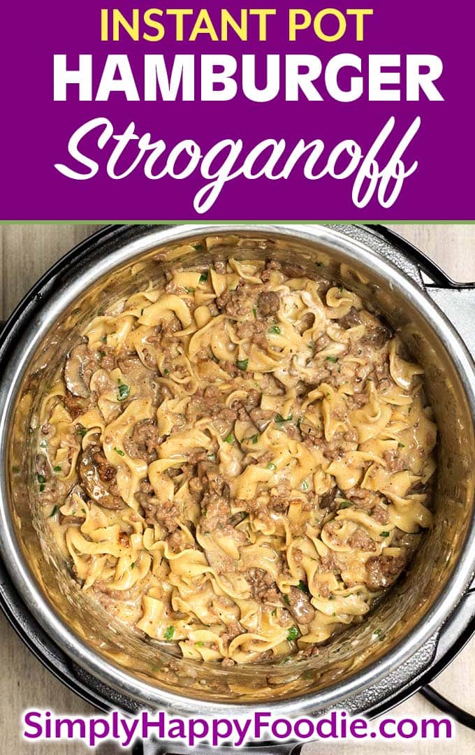 Instant Pot Hamburger Stroganoff in pressure cooker with title and simply happy foodie.com logo