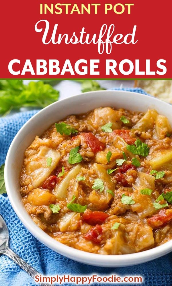 Instant Pot Unstuffed Cabbage Rolls in white bowl with title and simply happy foodie.com logo