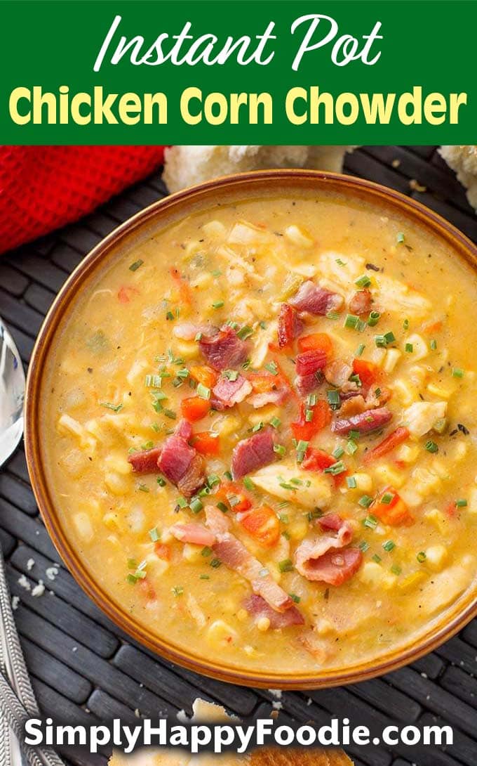 Instant Pot Chicken Corn Chowder in brown bowl with title and simply happy foodie.com logo