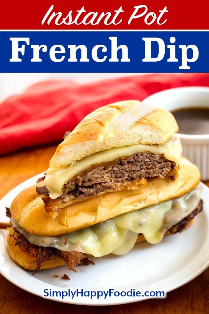 Instant Pot French Dip Sandwiches Pinterest image with the recipe title and Simply Happy Foodie.com logo
