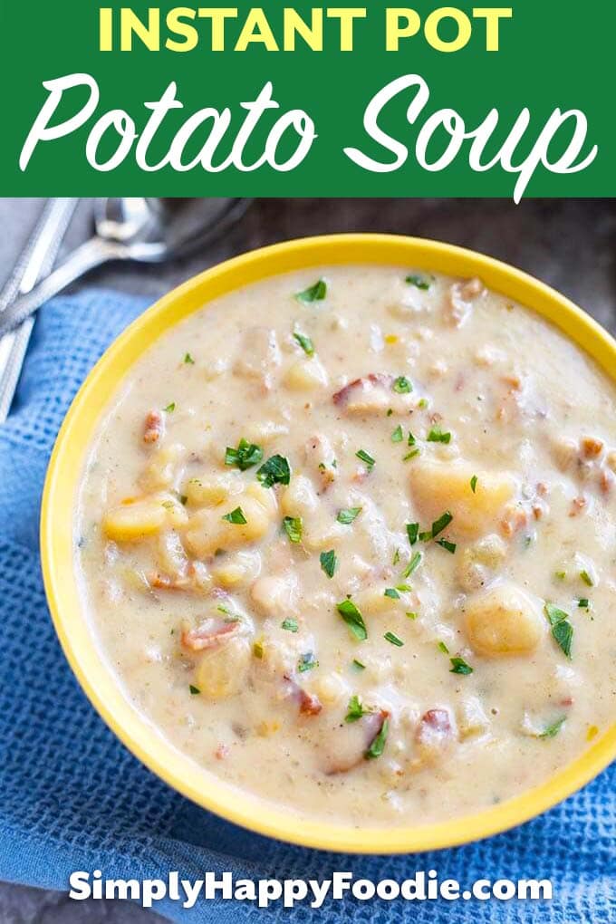 Instant Pot Simple Potato Soup in yellow bowl with title and simply happy foodie logo