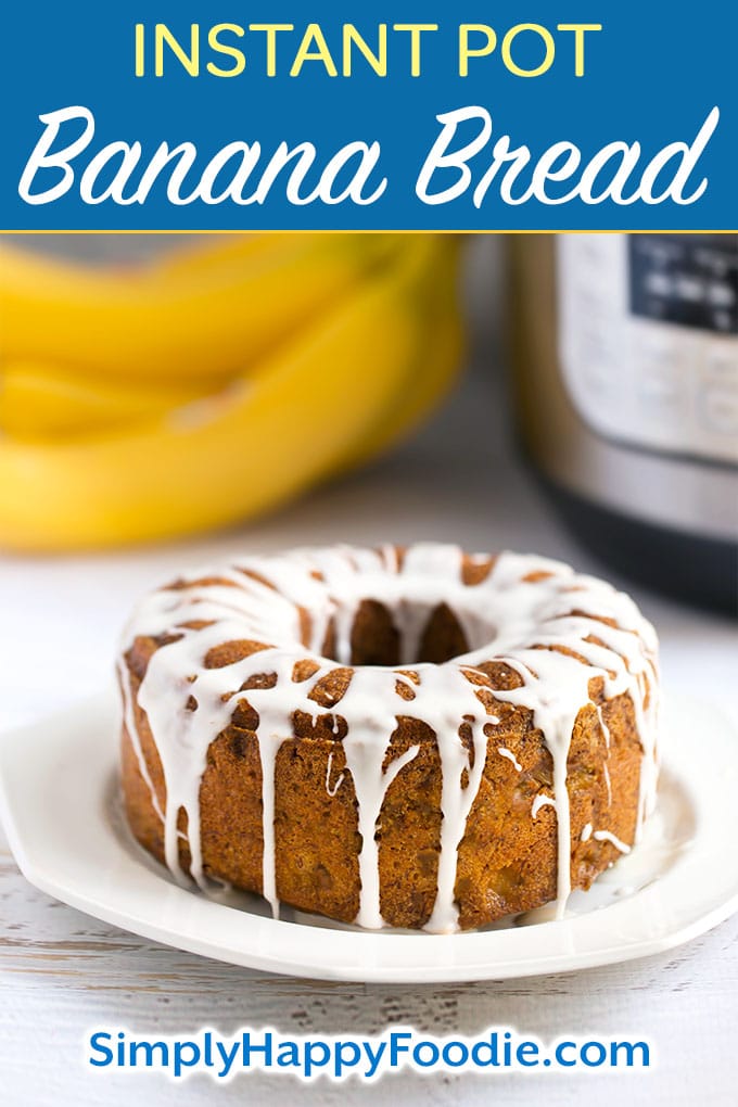 Instant Pot Banana Bread Pinterest image with the recipe title and Simply Happy Foodie.com logo