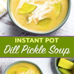 Instant Pot Dill Pickle Soup collage