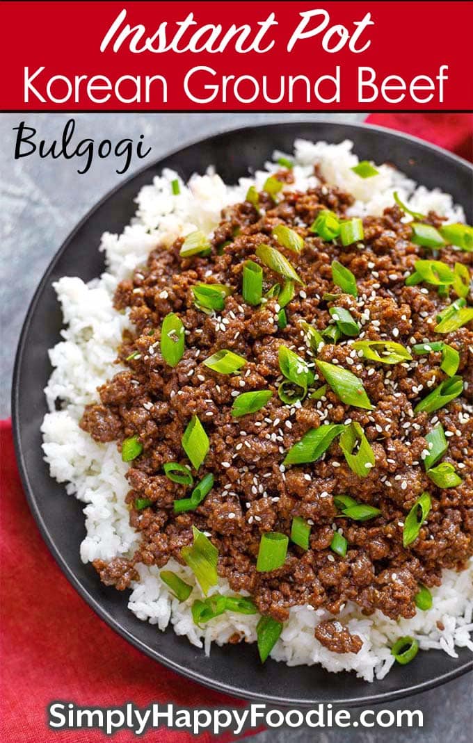 Instant Pot Korean Ground Beef - Bulgogi pinterest image with the recipe title and Simply Happy Foodie.com loto