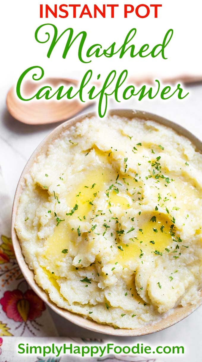 Instant Pot Mashed Cauliflower Pinterest image with title and Simply Happy Foodie.com logo