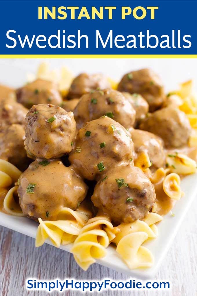 Instant Pot Swedish Meatballs Pinterest image with the recipe title and Simply Happy Foodie.com logo