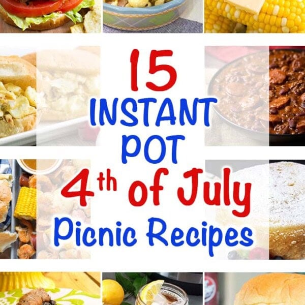 15 Instant Pot Fourth of July Picnic Recipes title graphic with ten images of recipes