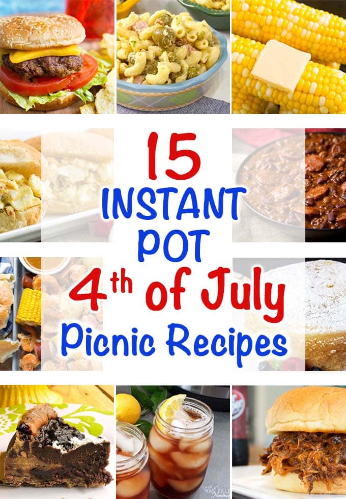 15 Instant Pot Fourth of July Picnic Recipes title graphic with ten images of recipes