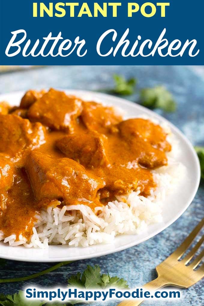 Instant Pot Butter Chicken is rich and very flavorful. We really like to make this awesome tasting and easy pressure cooker Butter Chicken, and even our picky eaters like it! simplyhappyfoodie.com #instantpotbutterchicken #pressurecookerbutterchicken