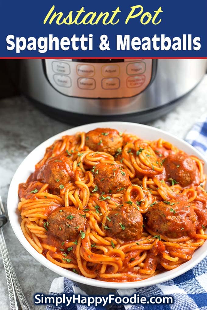 Instant Pot Spaghetti and Meatballs with the recipe title and Simply Happy Foodie.com logo