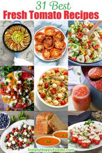 Best Fresh Tomato Recipes - Simply Happy Foodie