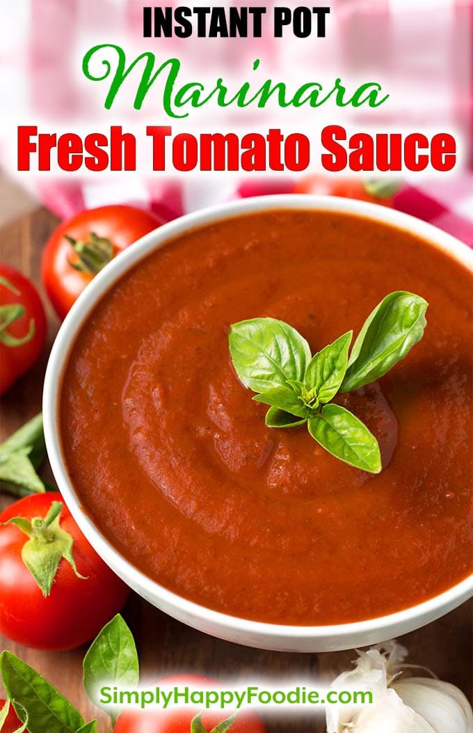 Instant Pot Marinara Fresh Tomato Sauce with the recipe title and SimplyHappyFoodie.com logo