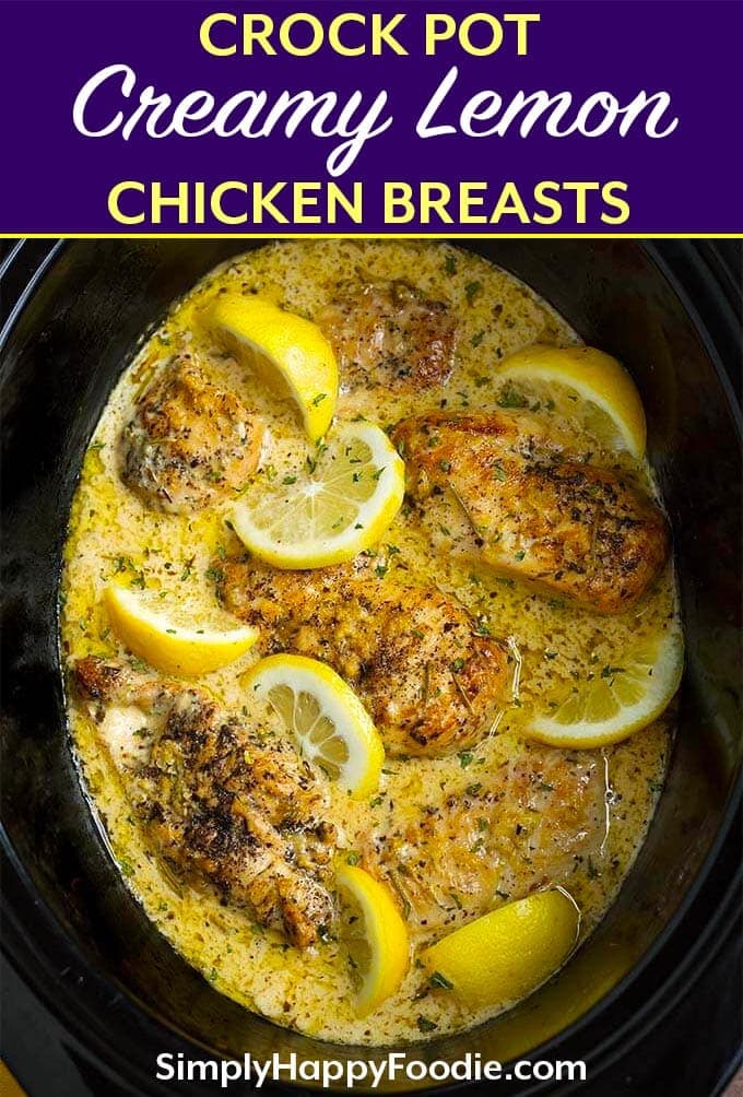 Crock Pot Creamy Lemon Chicken Breasts with the recipe title and Simply Happy Foodie.com logo