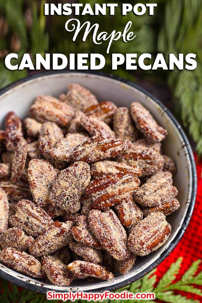 Instant Pot Maple Candied Pecans are a sweet and slightly salty snack. These candied pecans are fun Holiday gifts to give to teachers, friends, and hostess gifts. Pressure cooker maple candied pecans with cinnamon sugar are the perfect Holiday snack! simplyhappyfoodie.com #instantpotcandiedpecans #candiedpecans #candiednuts #pressurecookercandiedpecans