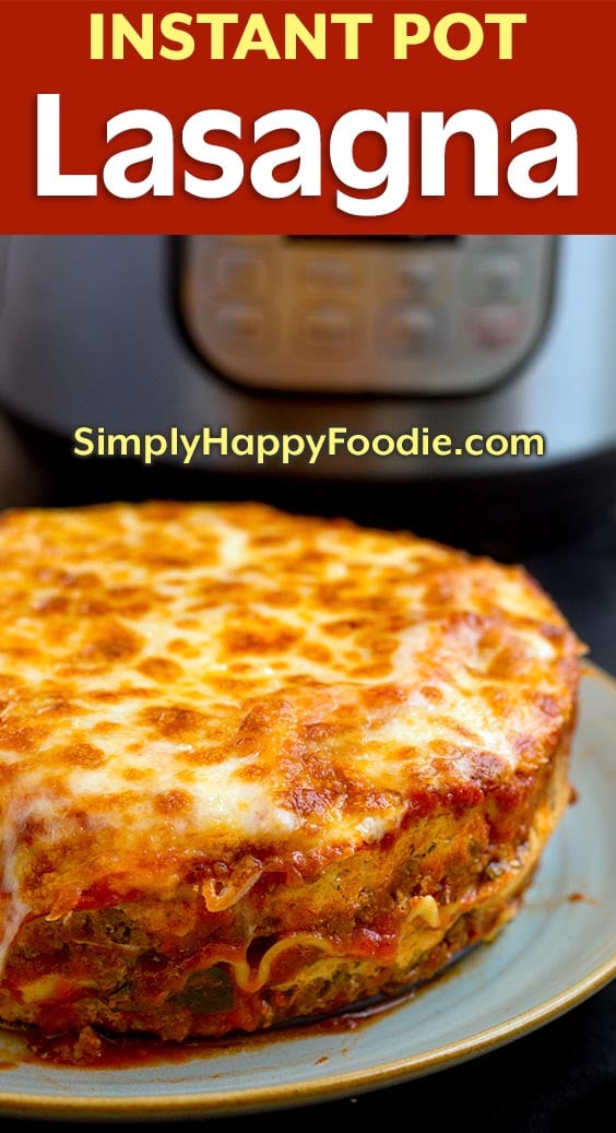 Instant Pot Lasagna with title and simply happy foodie.com logo