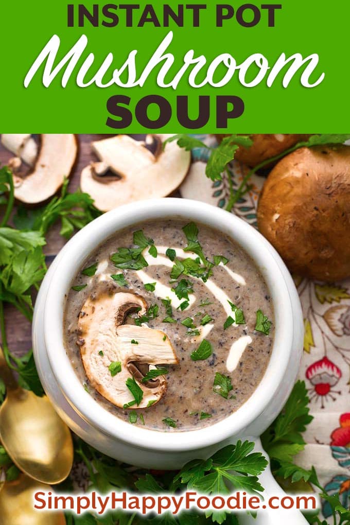This is the best Instant Pot Mushroom Soup recipe. It has a wonderful texture. This is a rich, flavorful, and creamy pressure cooker mushroom soup. Made with a variety of mushrooms for the most mushroom flavor. We really enjoy this mushroom soup! Instant Pot recipes by simplyhappyfoodie.com #instantpotmushroomsoup #pressurecookermushroomsoup