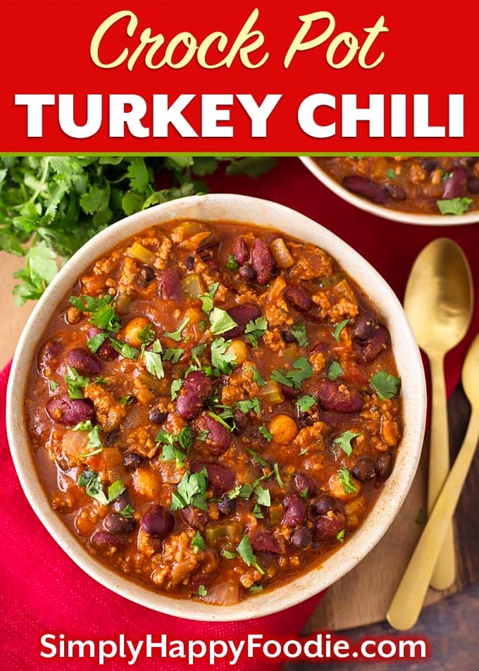 Slow Cooker Turkey Chili with the recipe title and Simply Happy Foodie.com logo