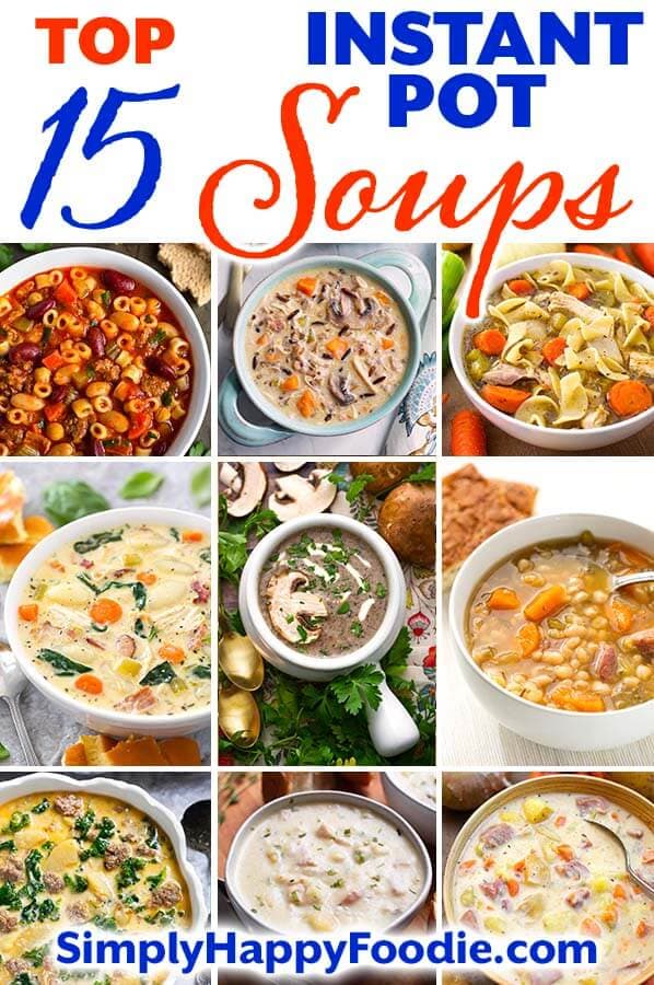 Top 15 Instant Pot Soup recipes title graphic with  nine images of recipes and Simply Happy Foodie.com logo