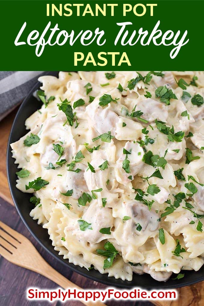 Instant Pot Leftover Turkey Pasta is a creamy, delicious one-pot meal that uses leftover turkey meat or chicken. This is a "dump and start" pressure cooker pasta recipe. It doesn't get much easier than this tasty dish! Instant Pot recipes by simplyhappyfoodie.com #leftoverturkeyrecipe #instantpotturkeypastarecipe 