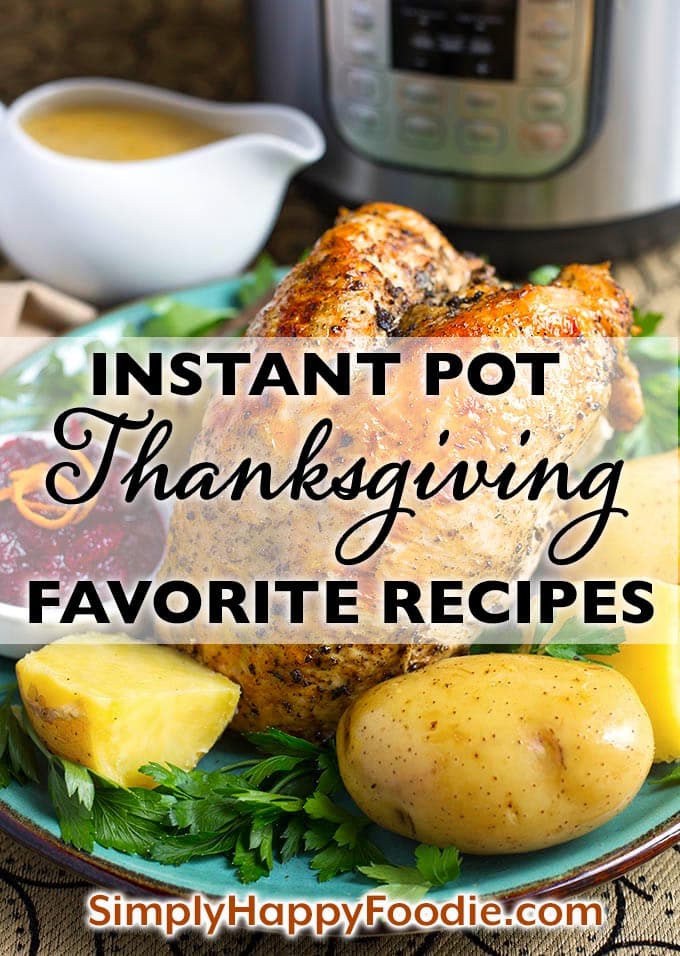 Instant Pot Thanksgiving Recipes title graphic with a picture of cooked turkey and potatoes and Simply Happy Foodie.com logo