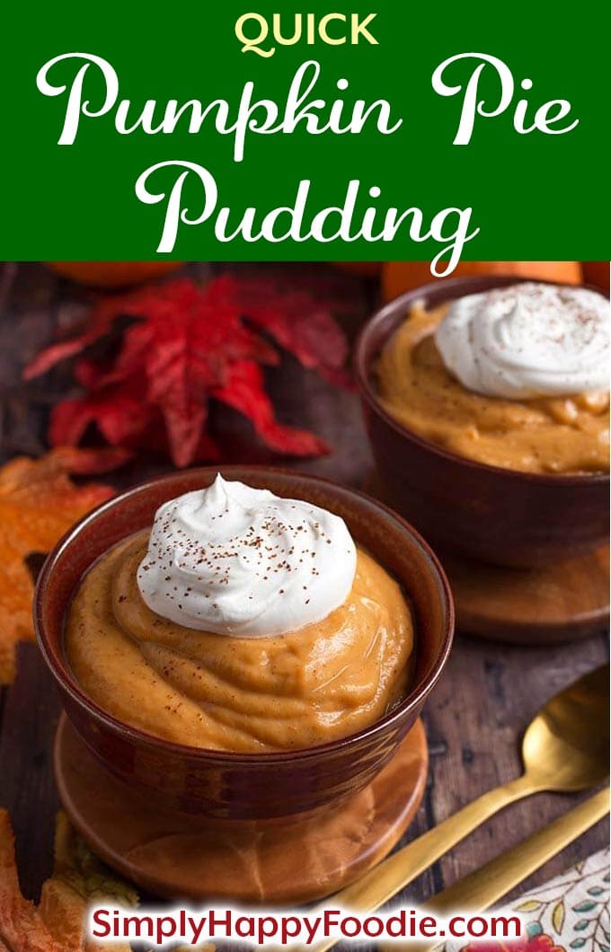 Quick Pumpkin Pie Pudding is a tasty Fall dessert that you can make in minutes, and it's easy to prepare. This pudding tastes like creamy pumpkin pie without a crust! A light dessert that's perfect for Thanksgiving! simplyhappyfoodie.com #pumpkinpudding #thanksgivingdessert