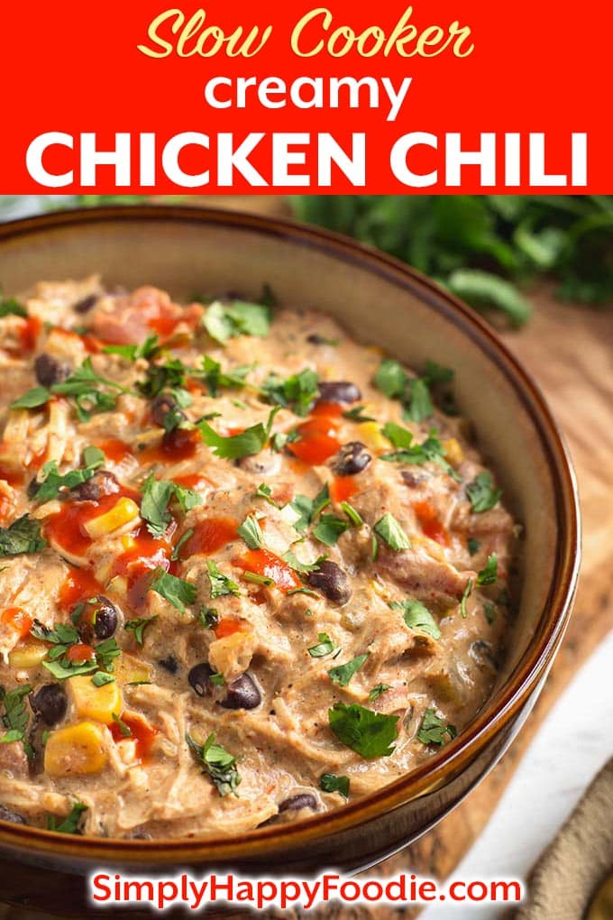 Slow Cooker Creamy Chicken Chili with the recipe title and Simply Happy Foodie.com logo