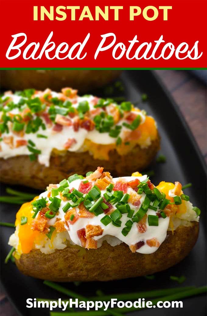 Instant Pot Baked Potatoes with the recipe title and Simply Happy Foodie.com logo