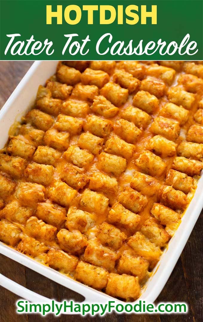 This Hotdish Tater Tot Casserole is a true American classic comfort food! Everyone from Grandmas to busy moms and dads have been making this easy Tater Tot Casserole recipe for decades. simplyhappyfoodie.com #hotdish #tatertotcasserole