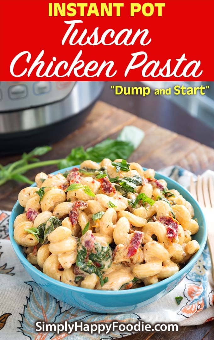 Instant Pot Tuscan Chicken Pasta with the recipe title and Simply Happy Foodie.com logo