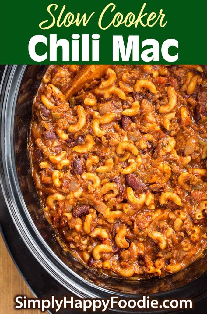 Slow Cooker Chili Mac with recipe title and Simply Happy Foodie.com logo