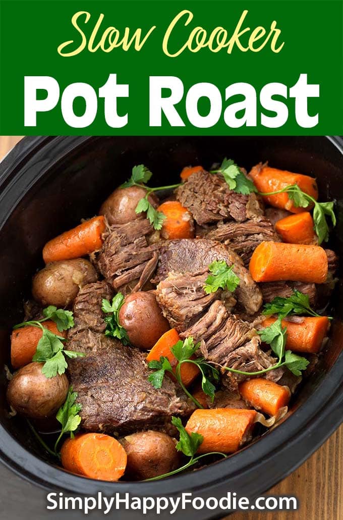 Slow Cooker Pot Roast with recipe title and Simply Happy Foodie.com logo