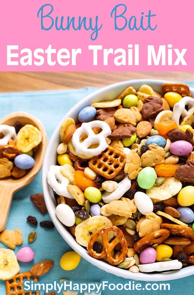 Bunny Bait Easter Trail Mix in a white bowl as well as title and Simply Happy Foodie.com logo