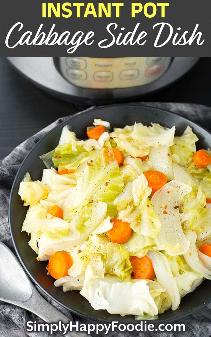 Instant Pot Cabbage Side Dish in a black bowl in front of pressure cooker as well as the title and Simply Happy Foodie.com logo