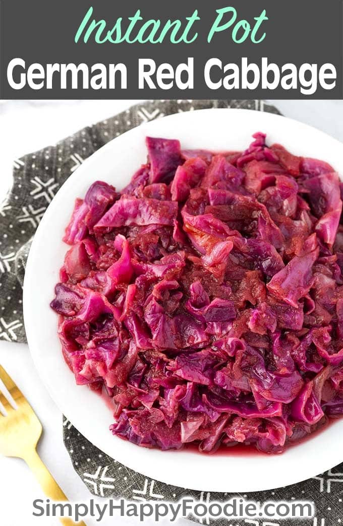 Instant Pot German Red Cabbage on white plate as well as title and Simply Happy Foodie.com logo