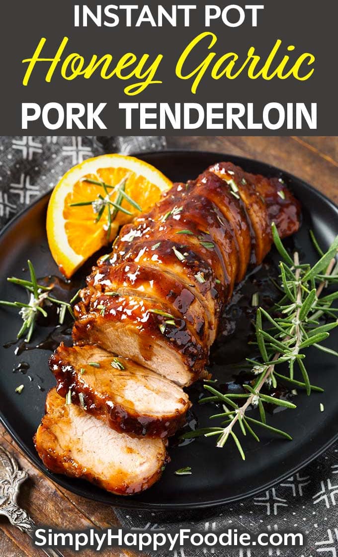 Instant Pot Honey Garlic Pork Tenderloin on black plate with title and Simply Happy Foodie.com logo