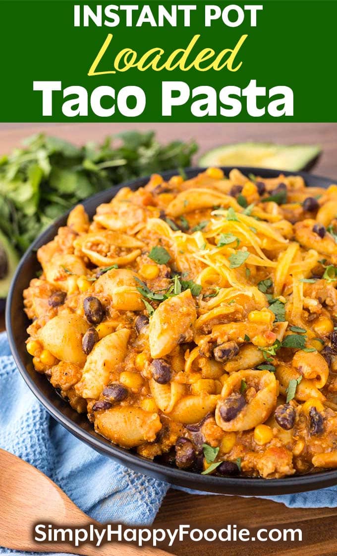 Instant Pot Loaded Taco Pasta on a black plate as well as the title and Simply Happy Foodie.com logo