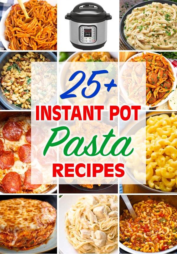 Title graphic for 25 plus Instant Pot Pasta Recipes showing 12 images of different pasta dishes