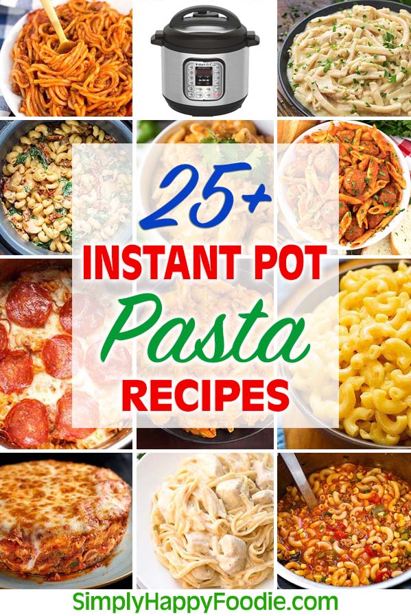 Title graphic for 25 plus Instant Pot Pasta Recipes showing 12 images of different pasta dishes
