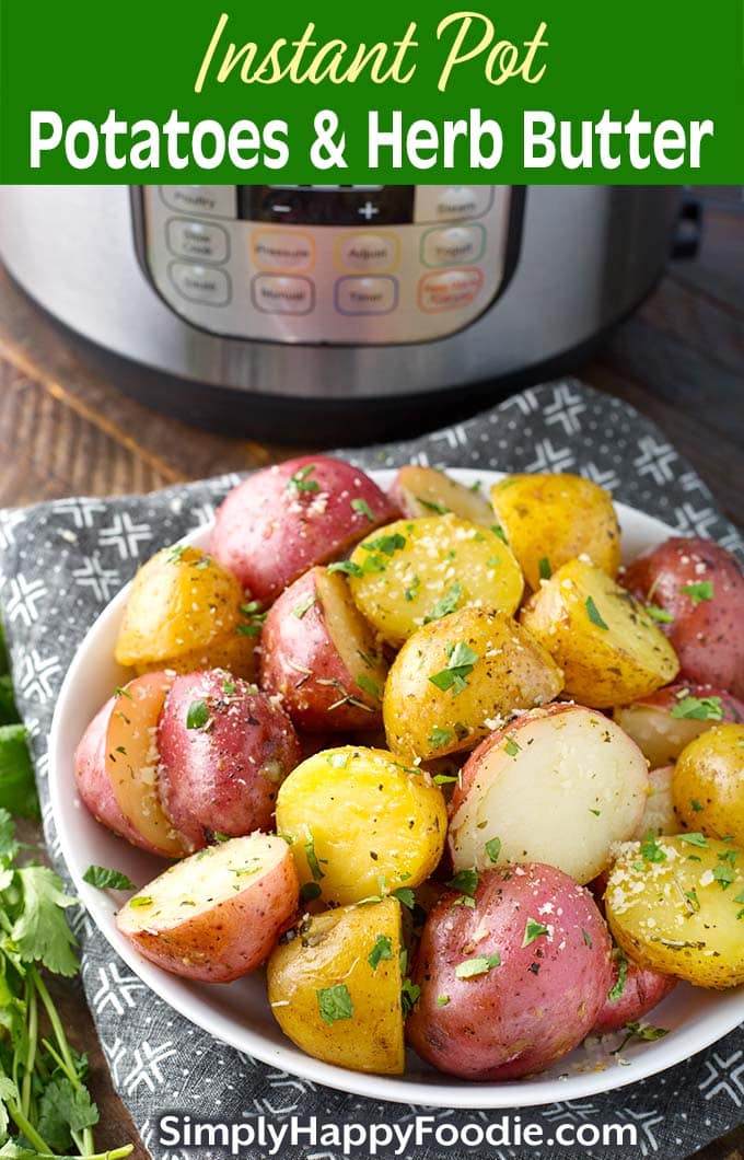 Instant Pot Potatoes with Herb Butter in a white bowl in front of a pressure cooker as well as the title and Simply Happy Foodie.com logo