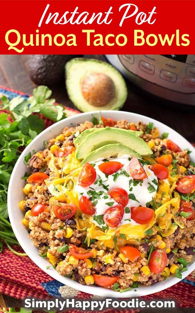 Instant Pot Quinoa Taco Bowls in a white bowl as well as the title and Simply Happy Foodie.com logo