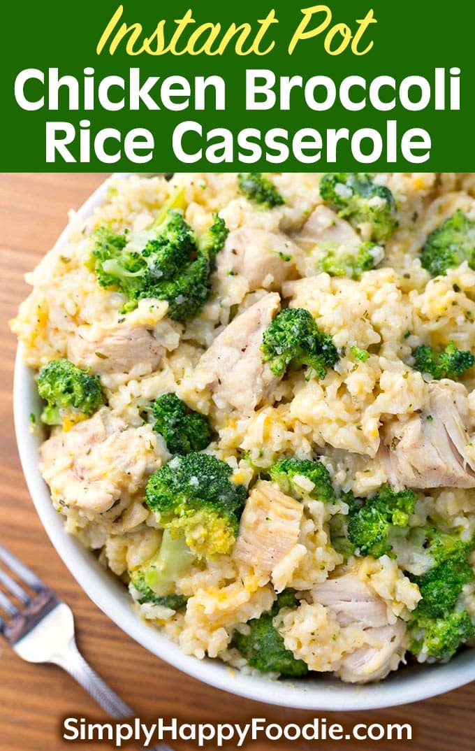 Instant Pot Chicken Broccoli Rice Casserole in a white bowl as well as the title and Simply Happy Foodie.com logo