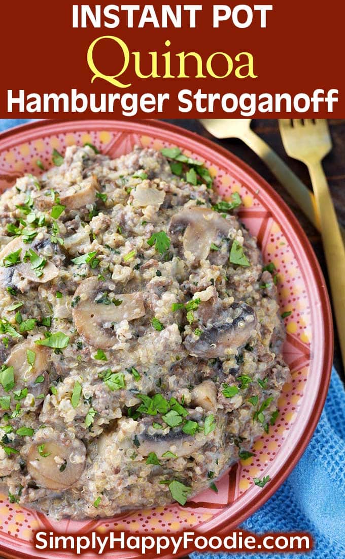 Instant Pot Quinoa Hamburger Stroganoff with title and Simply Happy Foodie.com logo