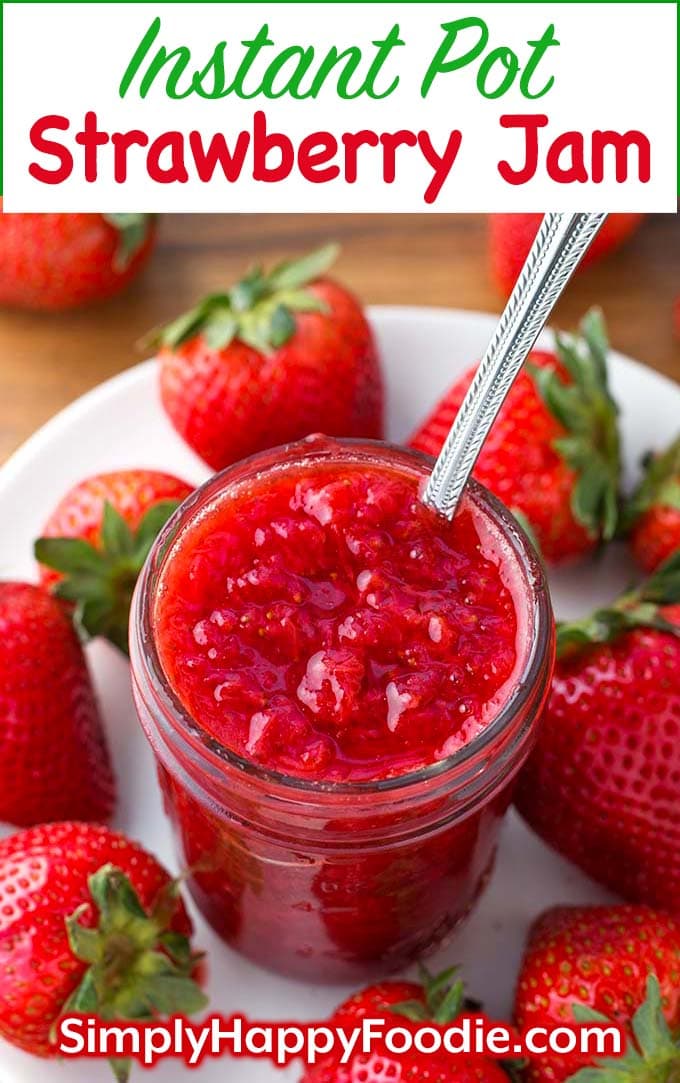 Instant Pot Strawberry Jam in glass canning jar with the title and Simply Happy Foodie's logo