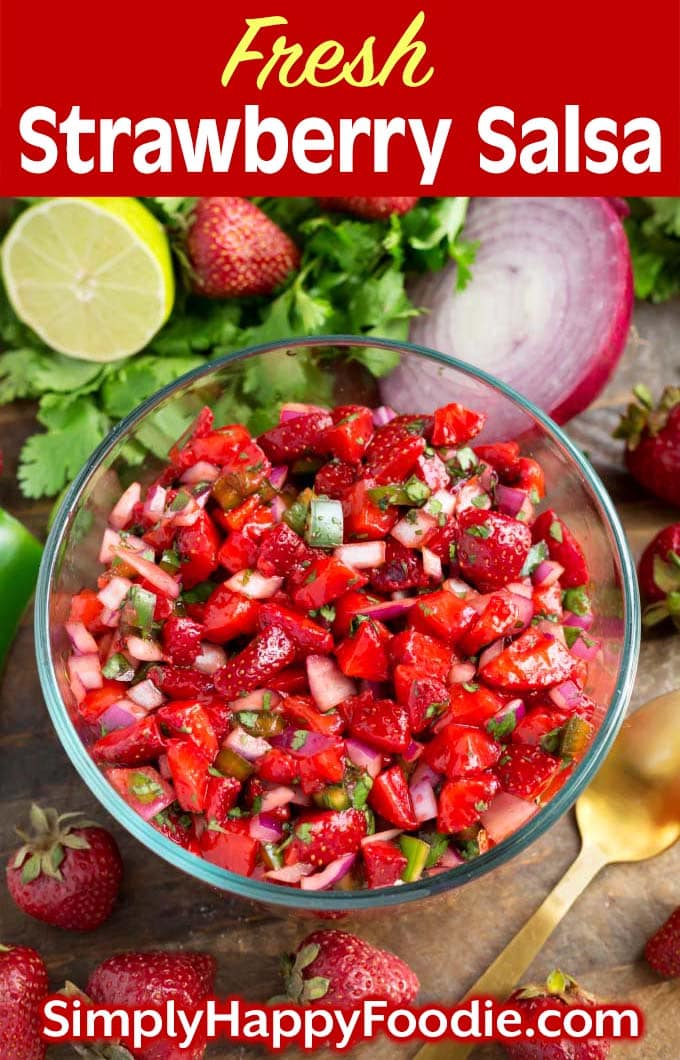 Fresh Strawberry Salsa in glass bowl with title and Simply Happy Foodie.com logo