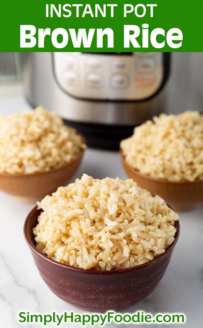 Three brown bowls of Instant Pot Brown Rice with title and Simply Happy Foodie.com logo