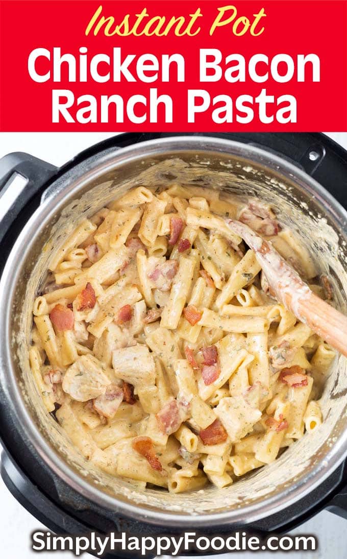 Instant Pot Chicken Bacon Ranch Pasta Simply Happy Foodie