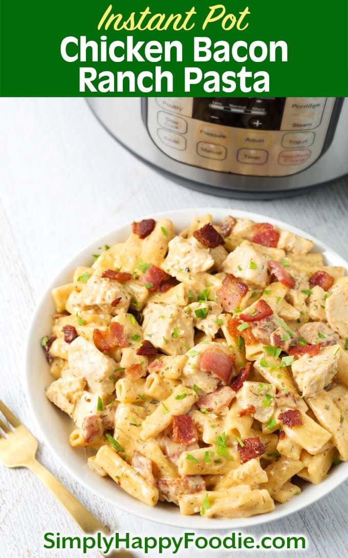 Instant Pot Chicken Bacon Ranch Pasta Simply Happy Foodie